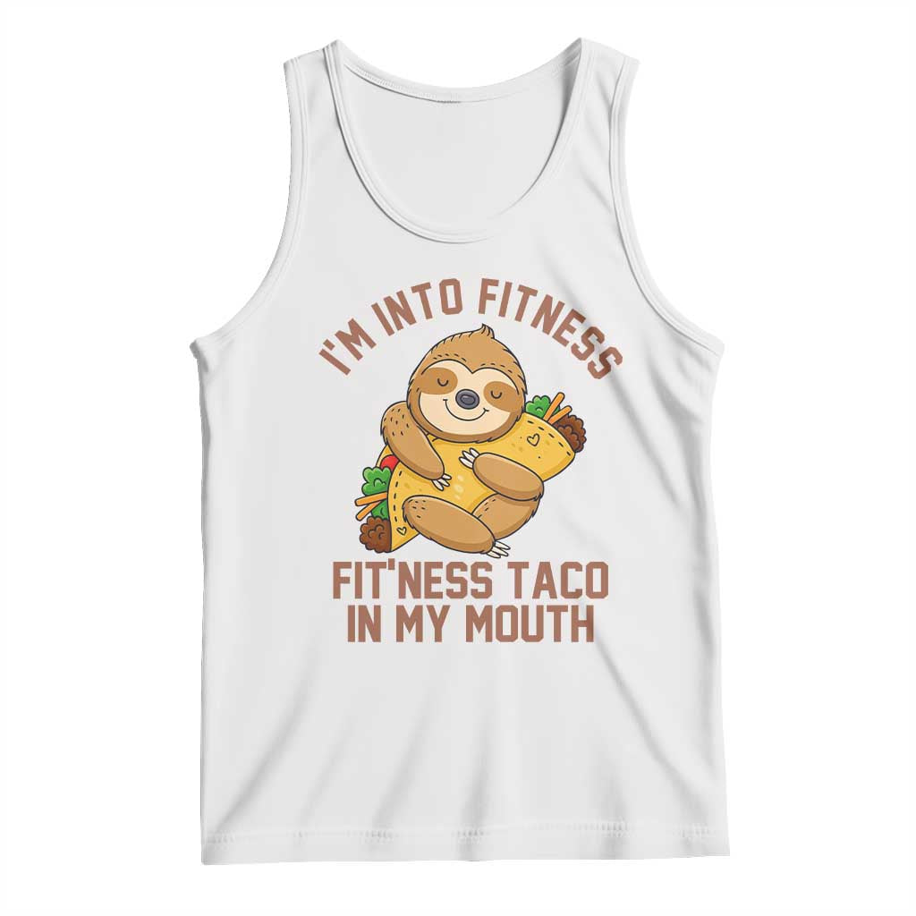 Funny Sloth Taco Gym Tank Top I'm Into Fitness Taco In My Mouth TS14 White Print Your Wear