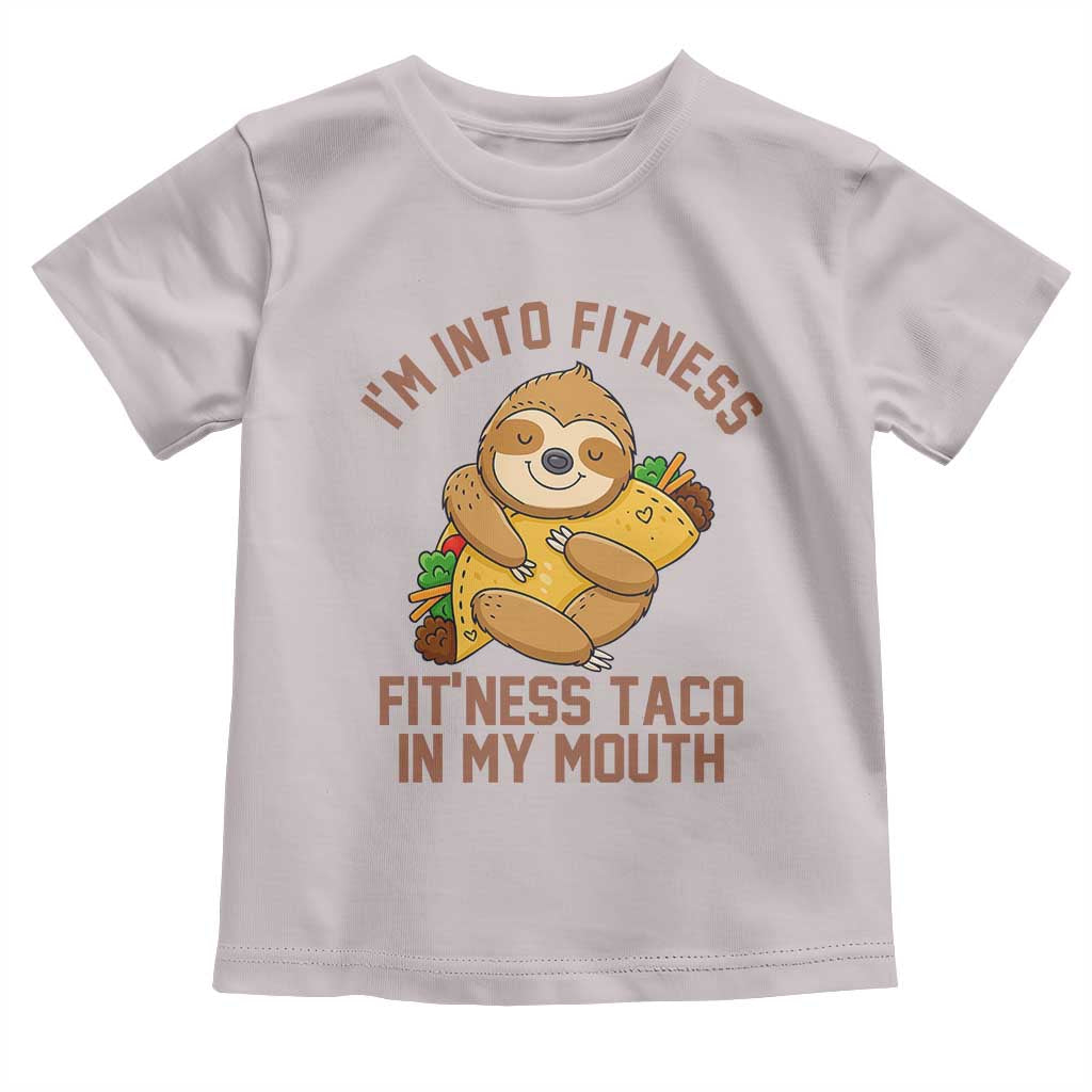 Funny Sloth Taco Gym Toddler T Shirt I'm Into Fitness Taco In My Mouth TS14 Ice Gray Print Your Wear