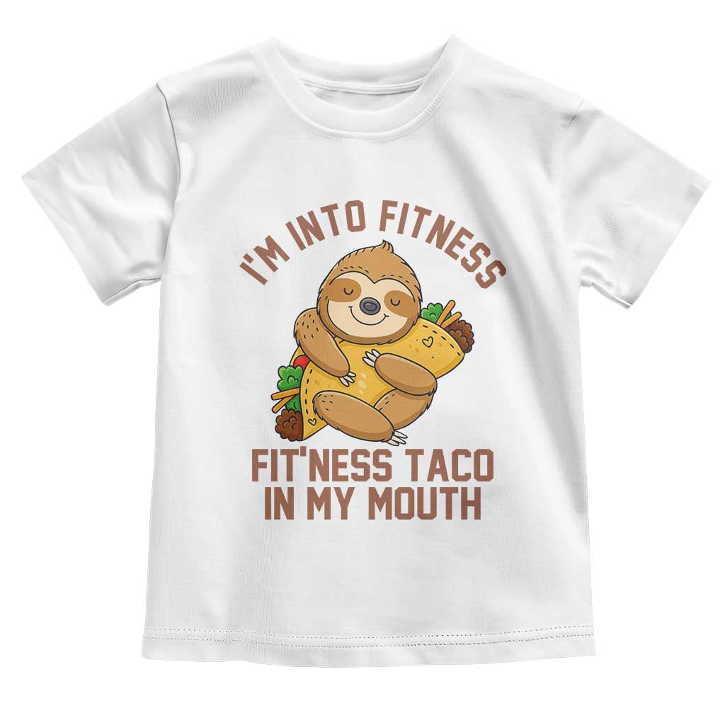 Funny Sloth Taco Gym Toddler T Shirt I'm Into Fitness Taco In My Mouth TS14 White Print Your Wear