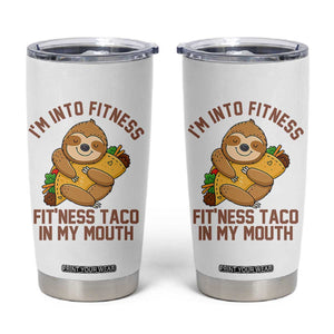 Funny Sloth Taco Gym Tumbler Cup I'm Into Fitness Taco In My Mouth TS14 White Print Your Wear