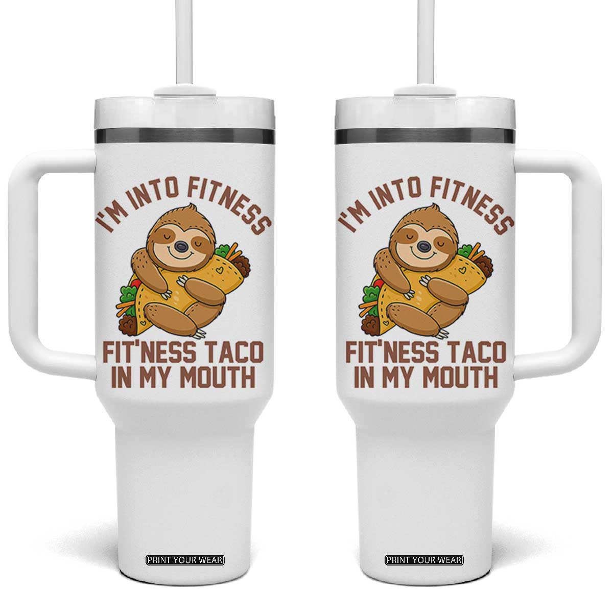 Funny Sloth Taco Gym Tumbler With Handle I'm Into Fitness Taco In My Mouth TS14 One Size: 40 oz White Print Your Wear