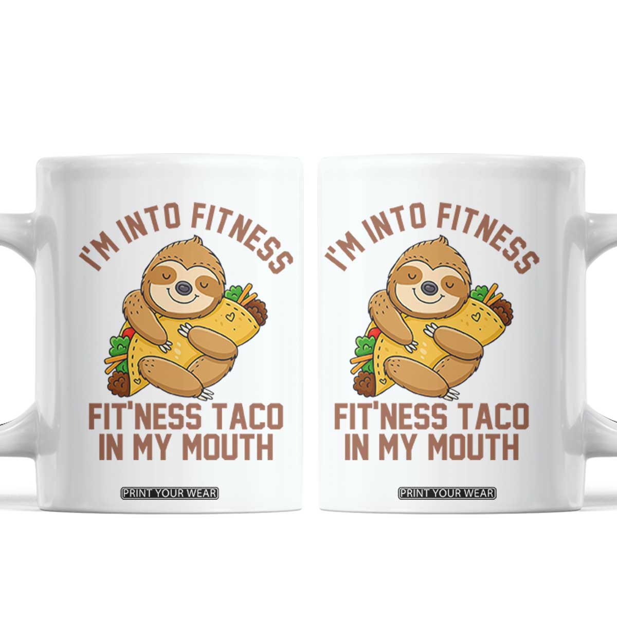 Funny Sloth Taco Gym Coffee Mug I'm Into Fitness Taco In My Mouth TS14 White Print Your Wear
