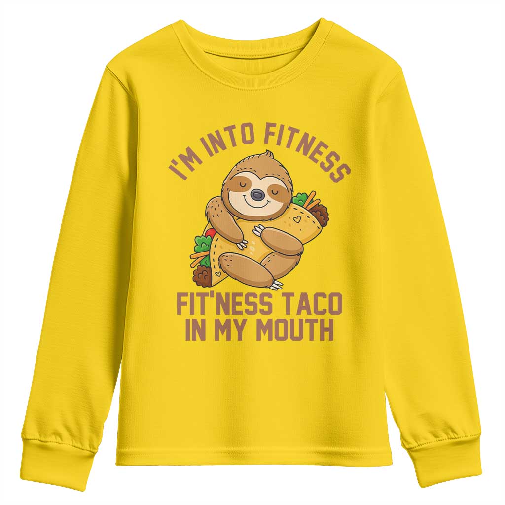 Funny Sloth Taco Gym Youth Sweatshirt I'm Into Fitness Taco In My Mouth TS14 Daisy Print Your Wear
