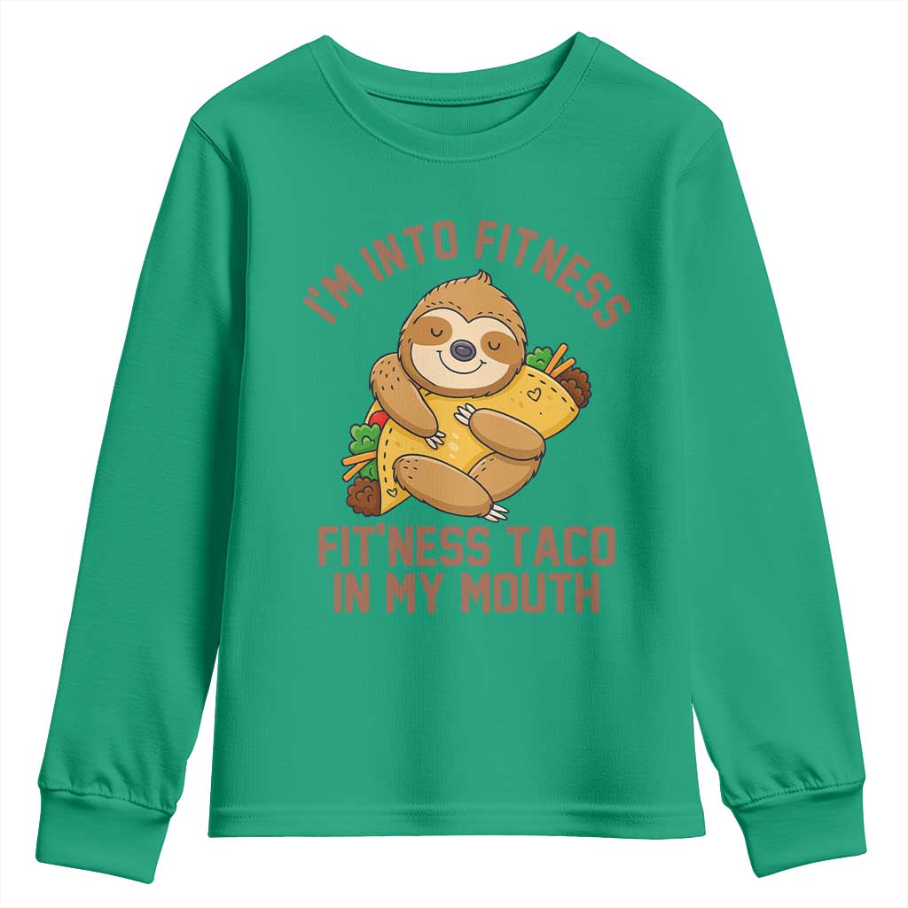 Funny Sloth Taco Gym Youth Sweatshirt I'm Into Fitness Taco In My Mouth TS14 Irish Green Print Your Wear
