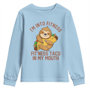 Funny Sloth Taco Gym Youth Sweatshirt I'm Into Fitness Taco In My Mouth TS14 Light Blue Print Your Wear