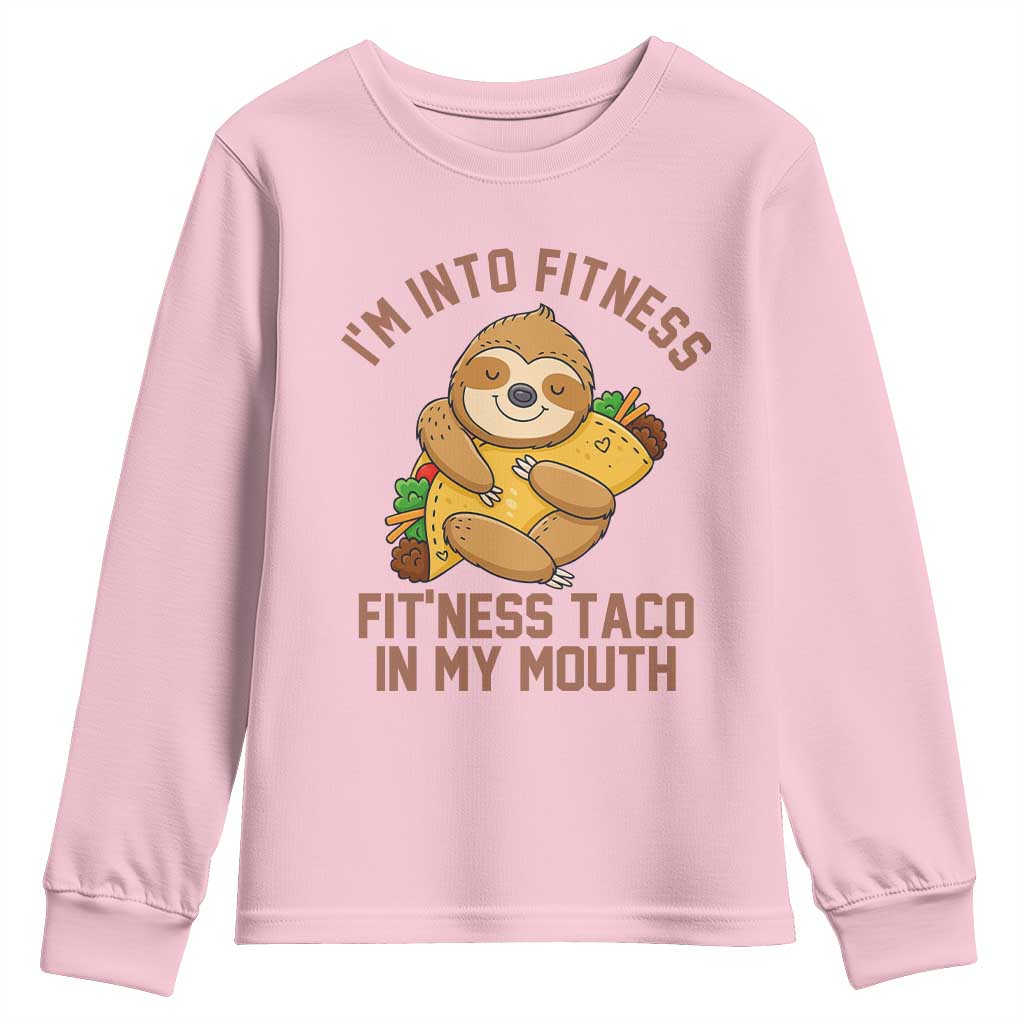 Funny Sloth Taco Gym Youth Sweatshirt I'm Into Fitness Taco In My Mouth TS14 Light Pink Print Your Wear