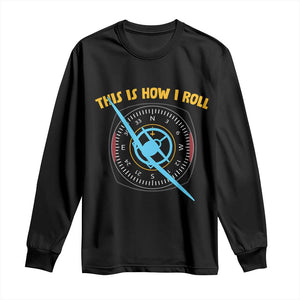 Funny Pilot Aviation Airplane Long Sleeve Shirt This Is How We Roll TS14 Black Print Your Wear