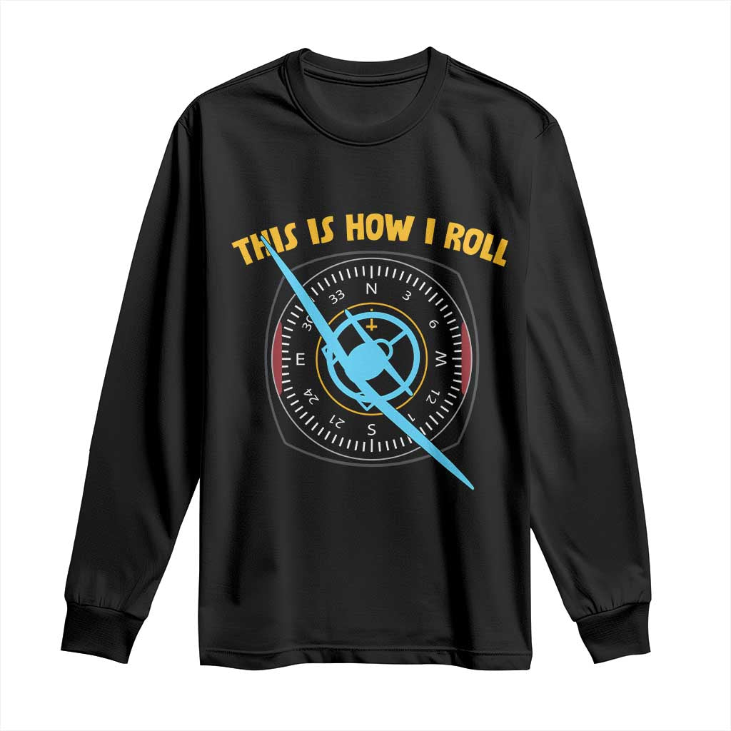 Funny Pilot Aviation Airplane Long Sleeve Shirt This Is How We Roll TS14 Black Print Your Wear