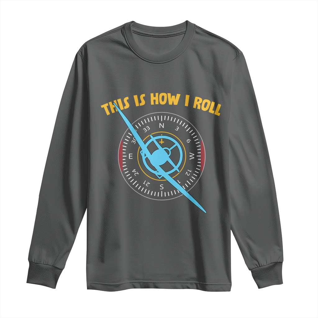 Funny Pilot Aviation Airplane Long Sleeve Shirt This Is How We Roll TS14 Dark Heather Print Your Wear