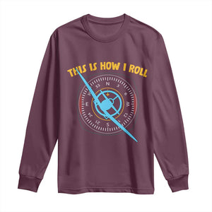 Funny Pilot Aviation Airplane Long Sleeve Shirt This Is How We Roll TS14 Maroon Print Your Wear