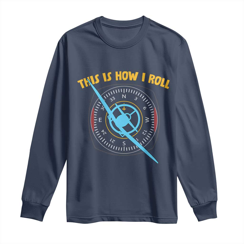 Funny Pilot Aviation Airplane Long Sleeve Shirt This Is How We Roll TS14 Navy Print Your Wear