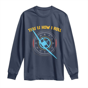 Funny Pilot Aviation Airplane Long Sleeve Shirt This Is How We Roll TS14 Navy Print Your Wear