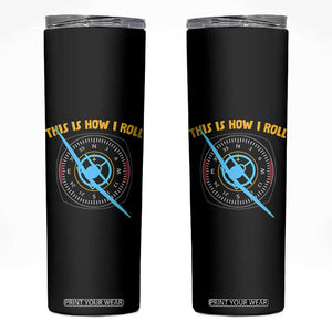 Funny Pilot Aviation Airplane Skinny Tumbler This Is How We Roll TS14 Black Print Your Wear