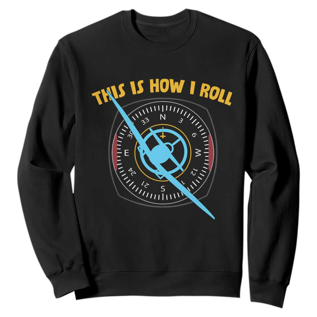 Funny Pilot Aviation Airplane Sweatshirt This Is How We Roll TS14 Black Print Your Wear
