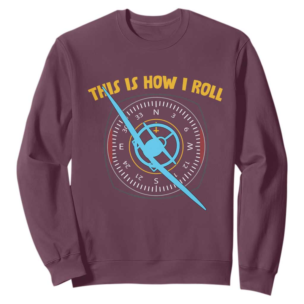 Funny Pilot Aviation Airplane Sweatshirt This Is How We Roll TS14 Maroon Print Your Wear