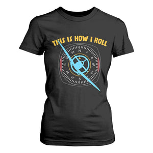 Funny Pilot Aviation Airplane T Shirt For Women This Is How We Roll TS14 Black Print Your Wear