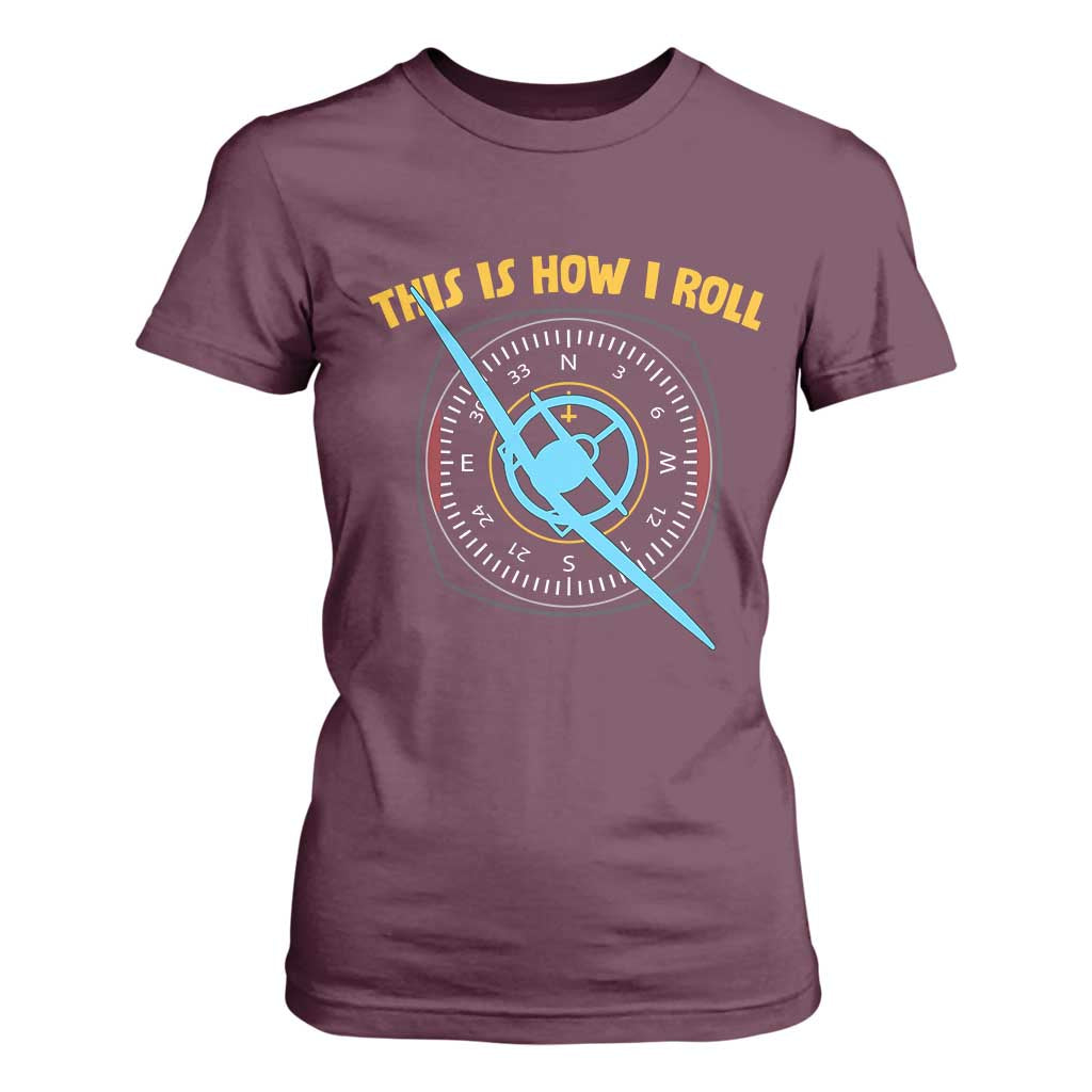 Funny Pilot Aviation Airplane T Shirt For Women This Is How We Roll TS14 Maroon Print Your Wear