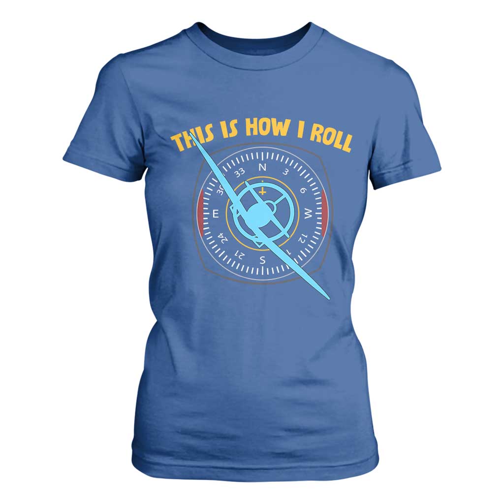 Funny Pilot Aviation Airplane T Shirt For Women This Is How We Roll TS14 Royal Blue Print Your Wear
