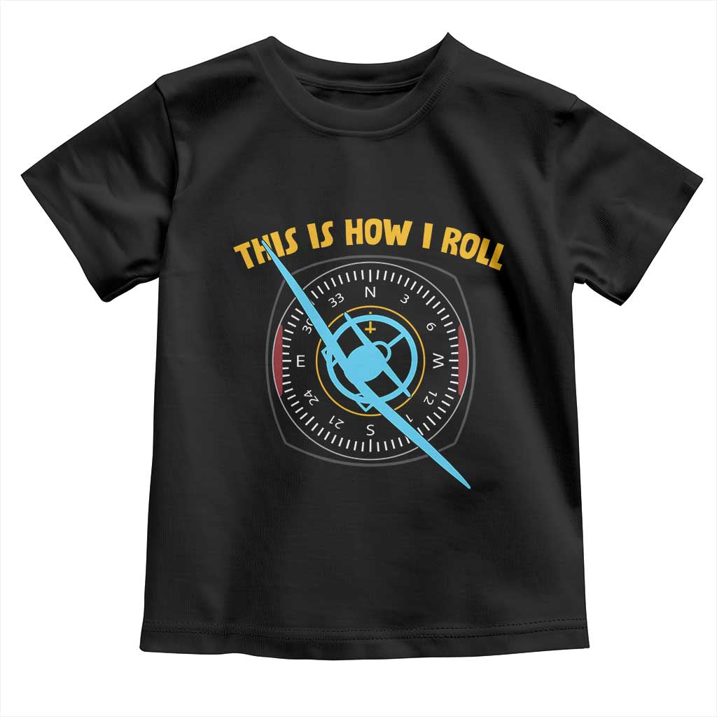 Funny Pilot Aviation Airplane Toddler T Shirt This Is How We Roll TS14 Black Print Your Wear