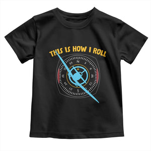 Funny Pilot Aviation Airplane Toddler T Shirt This Is How We Roll TS14 Black Print Your Wear