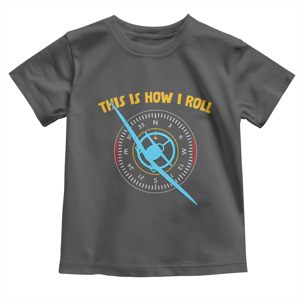 Funny Pilot Aviation Airplane Toddler T Shirt This Is How We Roll TS14 Dark Heather Print Your Wear