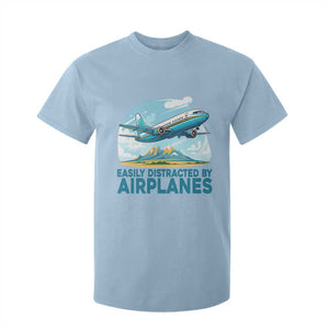 Funny Pilot Aviation T Shirt For Kid Easily Distracted By Airplanes Lover TS14 Light Blue Print Your Wear