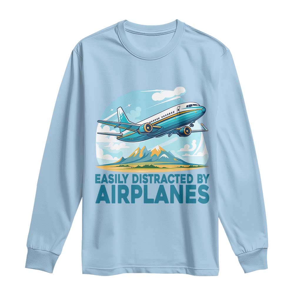 Funny Pilot Aviation Long Sleeve Shirt Easily Distracted By Airplanes Lover TS14 Light Blue Print Your Wear