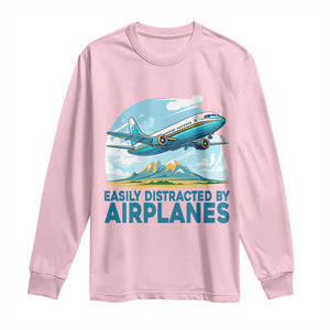 Funny Pilot Aviation Long Sleeve Shirt Easily Distracted By Airplanes Lover TS14 Light Pink Print Your Wear