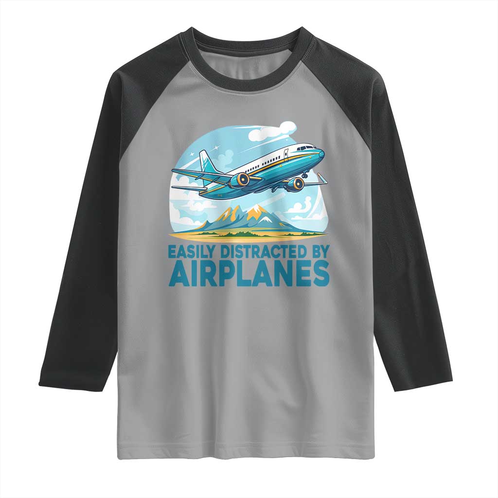Funny Pilot Aviation Raglan Shirt Easily Distracted By Airplanes Lover TS14 Sport Gray Black Print Your Wear