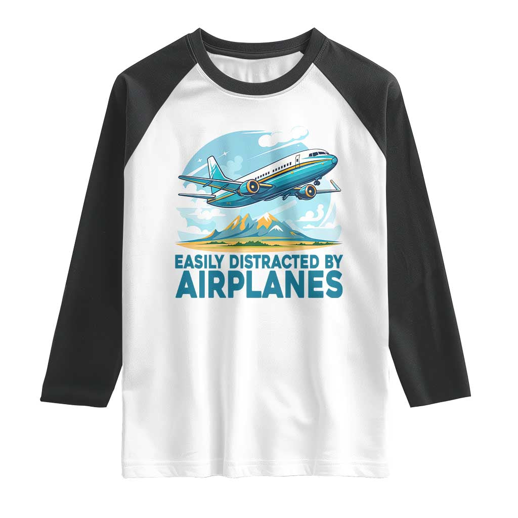 Funny Pilot Aviation Raglan Shirt Easily Distracted By Airplanes Lover TS14 White Black Print Your Wear