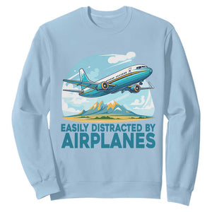 Funny Pilot Aviation Sweatshirt Easily Distracted By Airplanes Lover TS14 Light Blue Print Your Wear