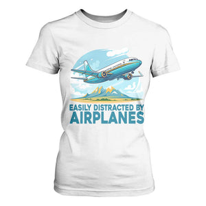 Funny Pilot Aviation T Shirt For Women Easily Distracted By Airplanes Lover TS14 White Print Your Wear