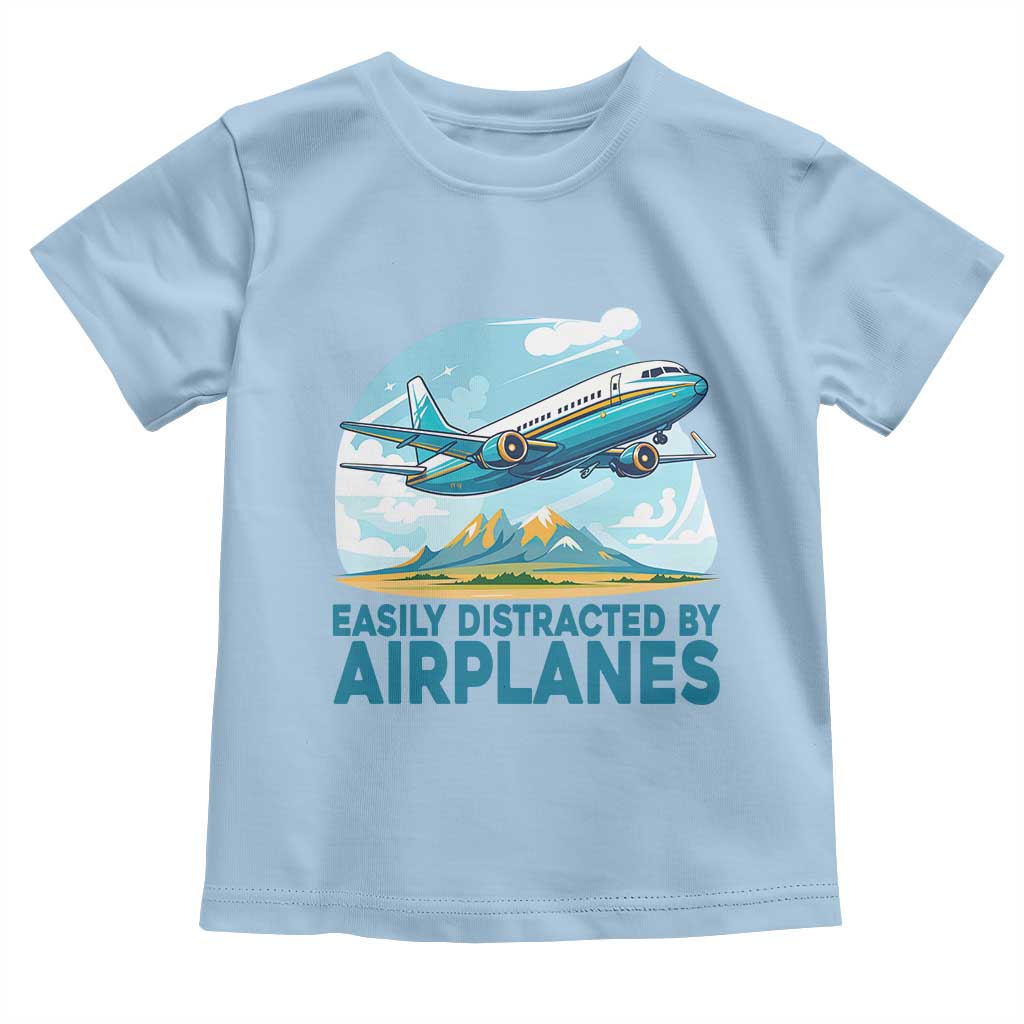 Funny Pilot Aviation Toddler T Shirt Easily Distracted By Airplanes Lover TS14 Light Blue Print Your Wear