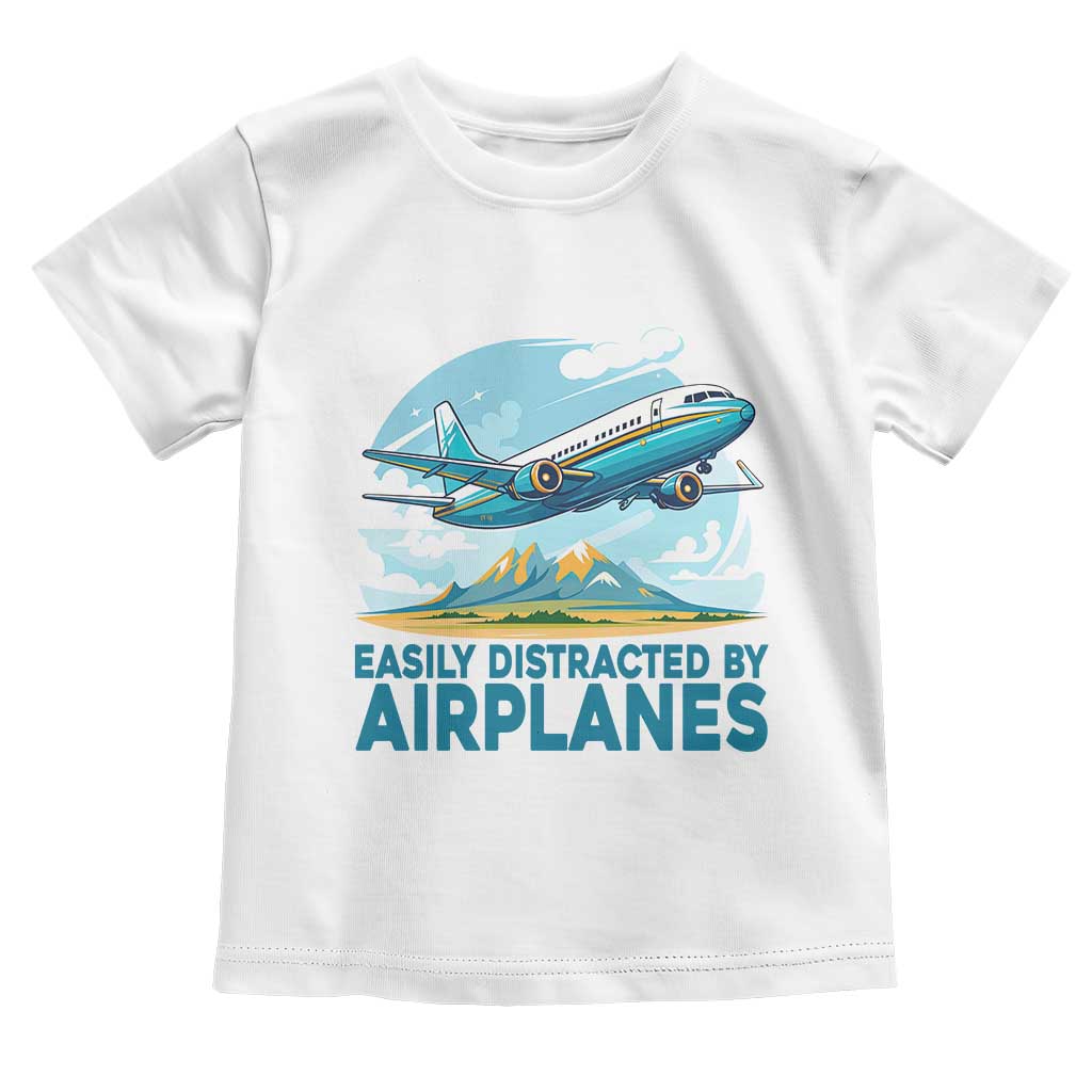 Funny Pilot Aviation Toddler T Shirt Easily Distracted By Airplanes Lover TS14 White Print Your Wear