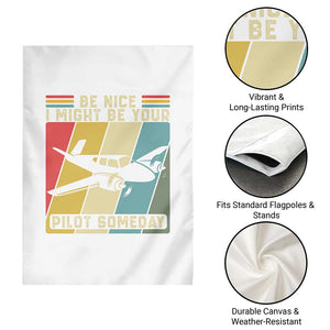 Funny Aviation Pilot Garden Flag Be Nice I Might Be Your Piolot Someday TS14 Print Your Wear