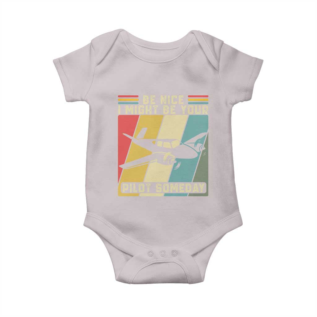 Funny Aviation Pilot Baby Onesie Be Nice I Might Be Your Piolot Someday TS14 Ice Gray Print Your Wear
