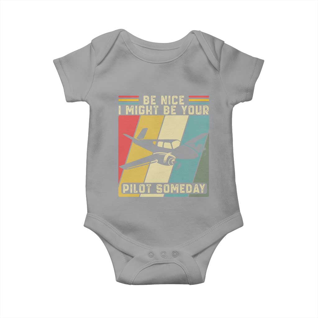 Funny Aviation Pilot Baby Onesie Be Nice I Might Be Your Piolot Someday TS14 Sport Gray Print Your Wear