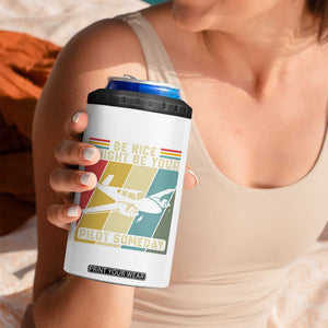 Funny Aviation Pilot 4 in 1 Can Cooler Tumbler Be Nice I Might Be Your Piolot Someday TS14 Print Your Wear