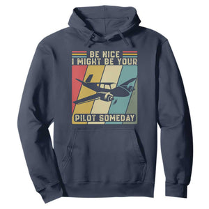 Funny Aviation Pilot Hoodie Be Nice I Might Be Your Piolot Someday TS14 Navy Print Your Wear