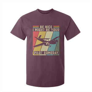 Funny Aviation Pilot T Shirt For Kid Be Nice I Might Be Your Piolot Someday TS14 Maroon Print Your Wear