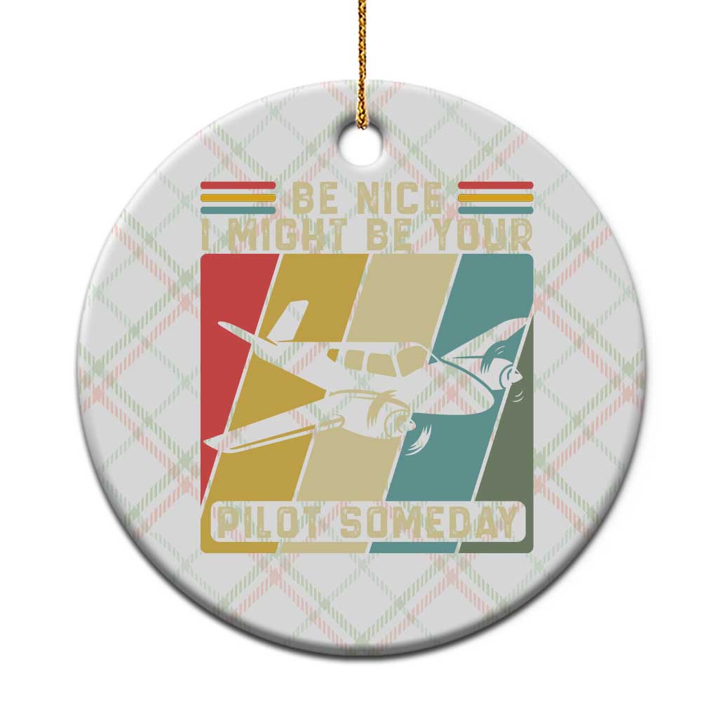 Funny Aviation Pilot Ceramic Ornament Be Nice I Might Be Your Piolot Someday TS14 1pc Christmas Plaid Print Your Wear