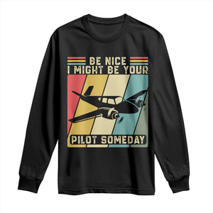 Funny Aviation Pilot Long Sleeve Shirt Be Nice I Might Be Your Piolot Someday TS14 Black Print Your Wear