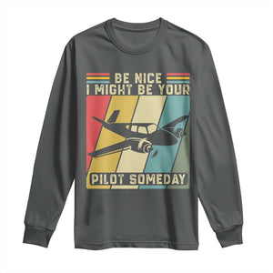 Funny Aviation Pilot Long Sleeve Shirt Be Nice I Might Be Your Piolot Someday TS14 Dark Heather Print Your Wear
