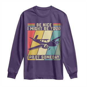 Funny Aviation Pilot Long Sleeve Shirt Be Nice I Might Be Your Piolot Someday TS14 Purple Print Your Wear