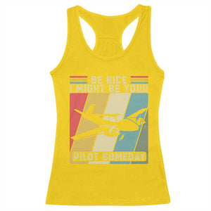 Funny Aviation Pilot Racerback Tank Top Be Nice I Might Be Your Piolot Someday TS14 Daisy Print Your Wear