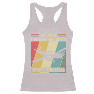 Funny Aviation Pilot Racerback Tank Top Be Nice I Might Be Your Piolot Someday TS14 Ice Gray Print Your Wear