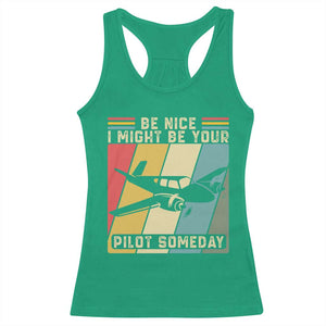 Funny Aviation Pilot Racerback Tank Top Be Nice I Might Be Your Piolot Someday TS14 Irish Green Print Your Wear