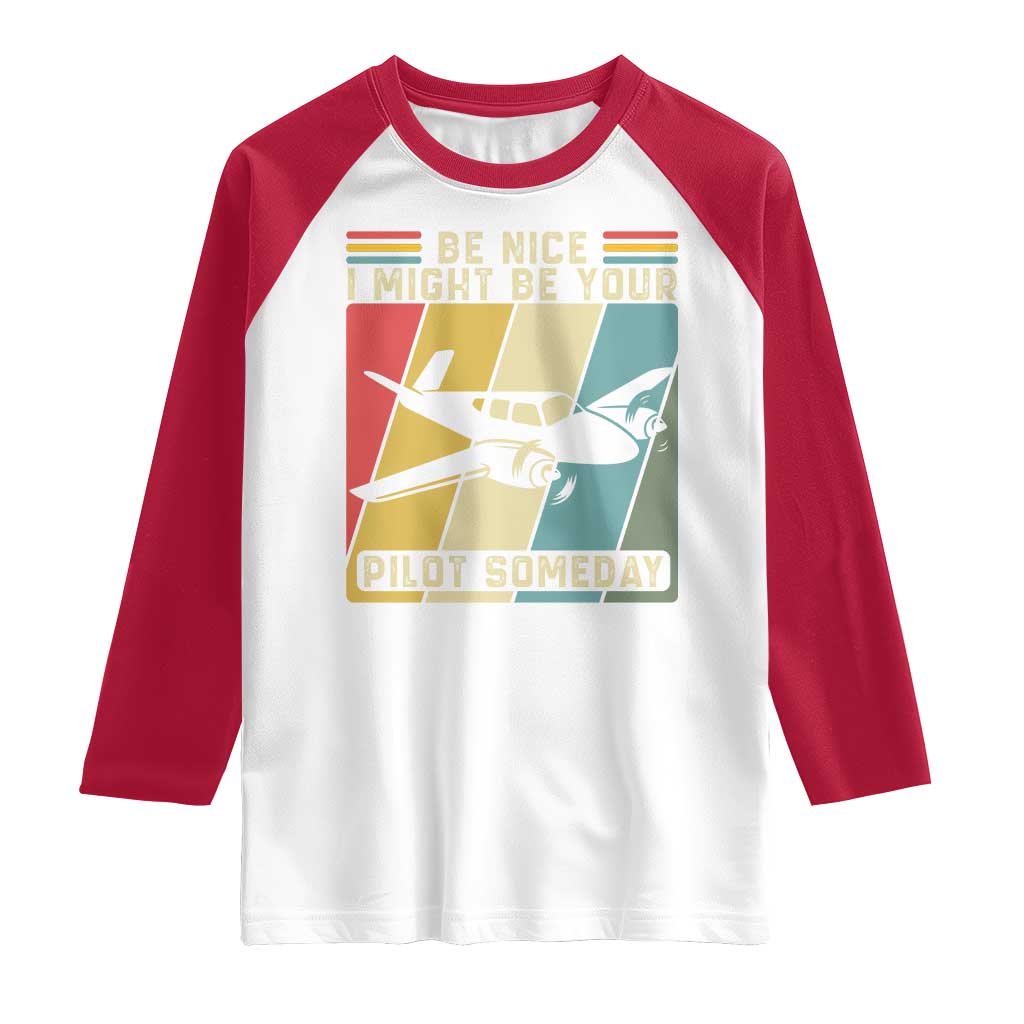 Funny Aviation Pilot Raglan Shirt Be Nice I Might Be Your Piolot Someday TS14 White Red Print Your Wear