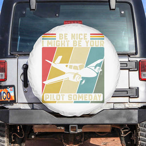 Funny Aviation Pilot Spare Tire Cover Be Nice I Might Be Your Piolot Someday TS14 No hole White Print Your Wear