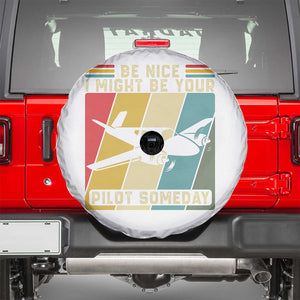 Funny Aviation Pilot Spare Tire Cover Be Nice I Might Be Your Piolot Someday TS14 White Print Your Wear